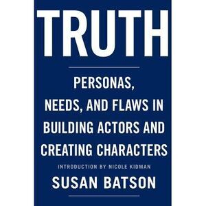 Truth: Personas, Needs, and Flaws in the Art of Building Actors and Creating Cha